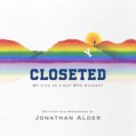 Closeted My Life as a Gay BYU Studen..., Jonathan Alder