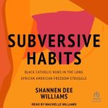Subversive Habits, Shannen Dee Williams