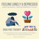 Feeling lonely  depressed coaching s..., LoveAndBloom