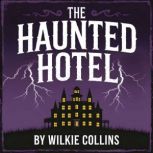 The Haunted Hotel, Wilkie Collins