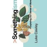 Somethingism, Luke Cawley