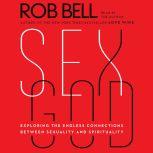 Sex God Exploring the Endless Connections Between Sexuality and Spirituality, Rob Bell