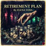 Retirement Plan, Elena Voss