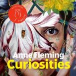 Curiosities, Anne Fleming