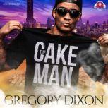 The Cake Man, Gregory Dixon
