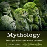 Mythology Great Mythologies from around the World, Bernard Hayes