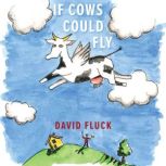 If Cows Could Fly, David Fluck