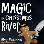 Magic in Christmas River, Meg Muldoon