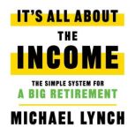 Its All About The Income, Michael Lynch