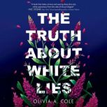 The Truth About White Lies, Olivia A Cole