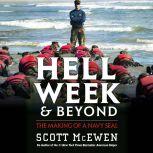 Hell Week and Beyond The Making of a Navy SEAL, Scott McEwen