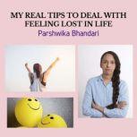 MY REAL TIPS TO DEAL WITH FEELING LOS..., Parshwika Bhandari