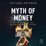 Myth of Money, Tatiana Koffman