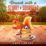 Brunch with a Scurry of Squirrels A Cursed Candy World Short Story, Cate Lawley