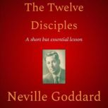 The Twelve Disciples, Neville Goddard