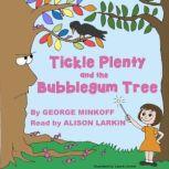 Tickle Plenty and the Bubble  Gum Tree, George Robert Minkoff