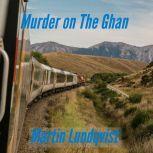 Murder on the Ghan, Martin Lundqvist