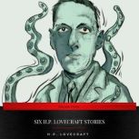 Six H.P. Lovecraft Stories, H.P Lovecraft