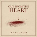 Out from the Heart, James Allen