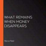 What Remains When Money Disappears, Marcus Reed
