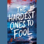 The Hardest Ones to Fool, Christina Li