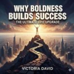 Why Boldness Builds Success, Victoria David