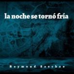 la noche se torno fria, Raymond Saechao