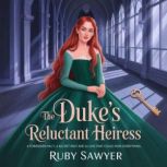 The Dukes Reluctant Heiress, RUBY SAWYER