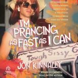 Im Prancing As Fast As I Can, Jon Kinnally