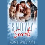 Snowy Secrets A Mountain Mans Christ..., AJME WILLIAMS