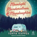 Moonlight, Marshmallows,  Manslaught..., Tonya Kappes