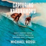 Capturing Kahanamoku, Michael Rossi