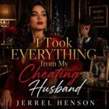 I Took Everything from My Cheating Hu..., JERREL HENSON
