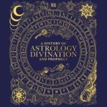 A History of Astrology, Divination an..., DK