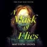 A Mask of Flies, Matthew Lyons