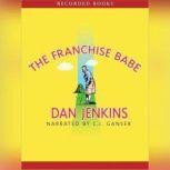 The Franchise Babe, Dan Jenkins