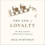 The End of Loyalty, Rick Wartzman