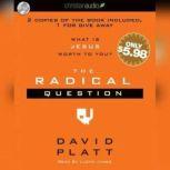 The Radical Question What is Jesus Worth To You?, David Platt