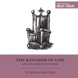 The Kingdom of God and the Glory of the Cross, Patrick Schreiner