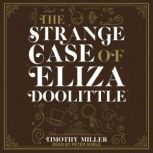 The Strange Case of Eliza Doolittle, Timothy Miller