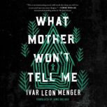 What Mother Wont Tell Me, Ivar Leon Menger