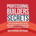 Professional Builders Secrets, Russ Stephens