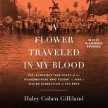 A Flower Traveled in My Blood, Haley Cohen Gilliland