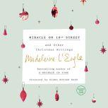 Miracle on 10th Street And Other Christmas Writings, Madeleine L'Engle
