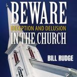 Beware Deception and Delusion in the ..., Bill Rudge