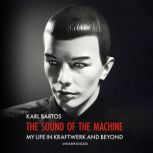 The Sound of the Machine, Karl Bartos