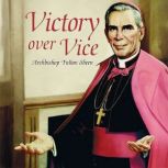 Victory Over Vice, Archbishop Fulton Sheen