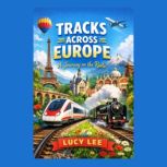 Tracks Across Europe A Journey on th..., Lucy Lee