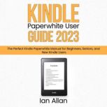 Kindle Paperwhite User Guide 2023, Ian Allan