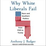 Why White Liberals Fail, Anthony J. Badger